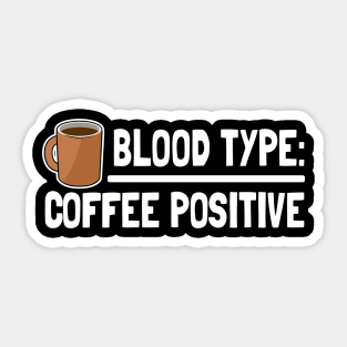 Blood Type Coffee Positive Coffee Funny Design Gift for Coffee Lovers Sticker